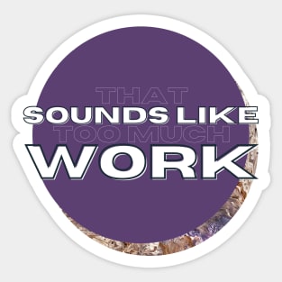 That Sounds Like Too Much Work - Purple & Golden Marble Acrylic Pour Sticker